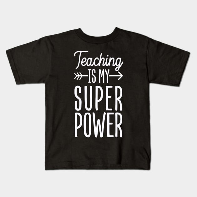 Teaching is my Super Power Kids T-Shirt by Tesszero